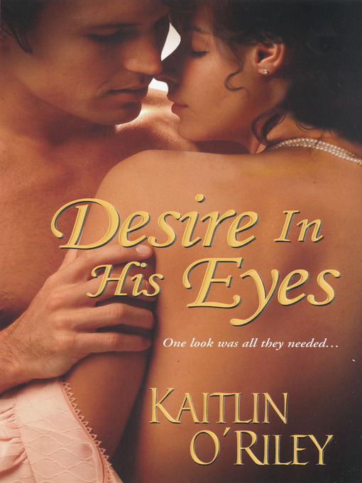 Title details for Desire in His Eyes by Kaitlin O'Riley - Available